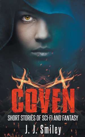 Coven; Short Stories of Sci-fi and Fantasy de J. J. Smiley