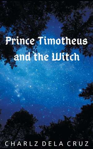 Prince Timotheus and the Witch de Charlz Dela Cruz