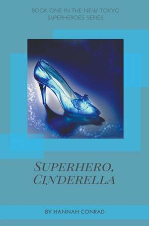 Superhero, Cinderella de Hannah Conrad