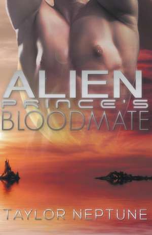 Alien Prince's Bloodmate de Taylor Neptune