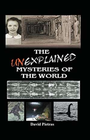 The Unexplained Mysteries of The World de David Pietras