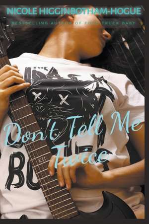 Don't Tell Me Twice de Nicole Higginbotham-Hogue