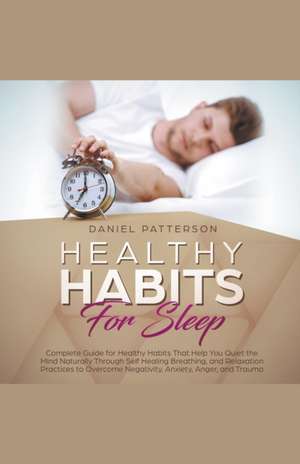 Healthy Habits for Sleep de Daniel Patterson