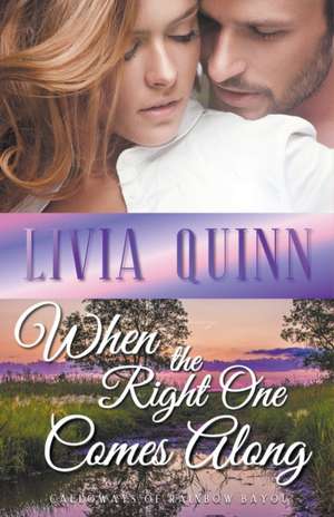 When the Right One Comes Along de Livia Quinn