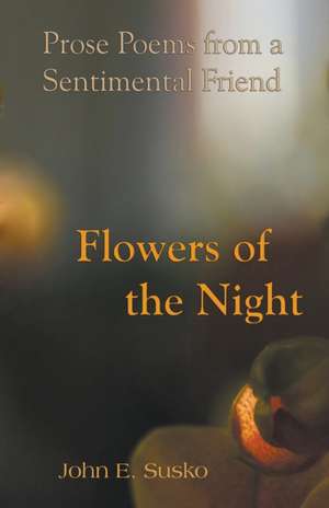 Flowers of the Night de John E. Susko