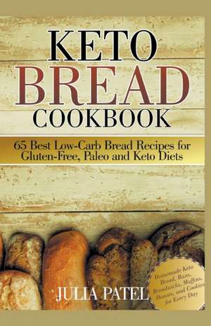 Keto Bread Cookbook de Julia Patel