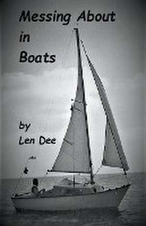 Messing About in Boats de Len Dee