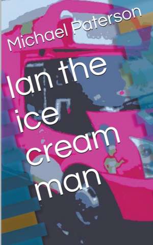 Ian the Ice Cream Man de Michael Paterson