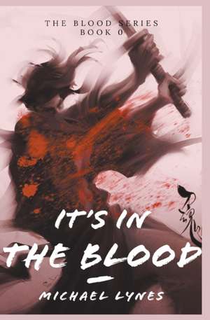 It's In The Blood de Michael Lynes