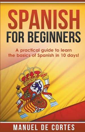 Spanish For Beginners de Manuel de Cortes