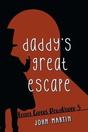 Daddy's Great Escape de John Martin