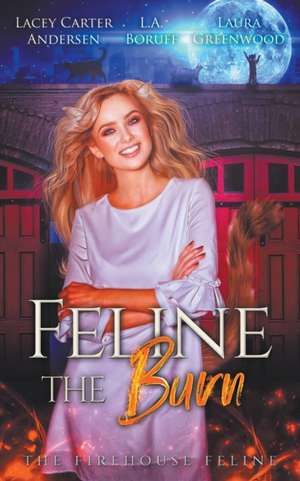 Feline The Burn de Laura Greenwood