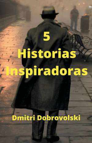 5 Historias Inspiradoras de Dmitri Dobrovolski