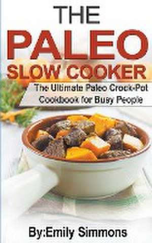 The Paleo Slow Cooker de Emily Simmons