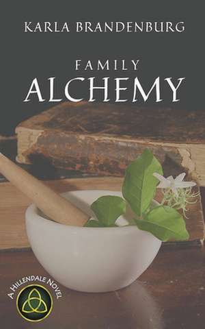 Family Alchemy de Karla Brandenburg