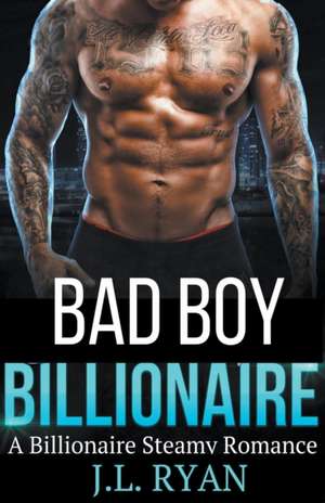 Bad Boy Billionaire de J. L. Ryan