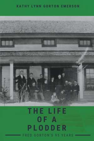 The Life of a Plodder de Kathy Lynn Gorton Emerson