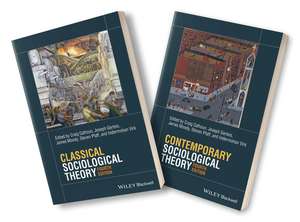 Classical Sociological Theory 4e and Contemporary Sociological Theory 4e Set de C Calhoun