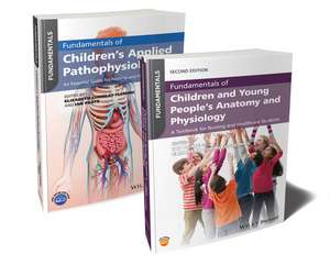 Fundamentals of Children′s Anatomy, Physiology and Pathophysiology Bundle de I Peate