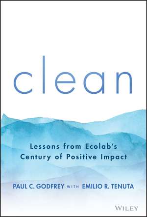 Clean – Lessons from Ecolab′s Century of Positive Impact de PC Godfrey