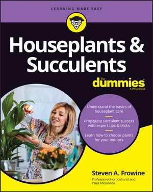 Houseplants & Succulents For Dummies de SA Frowine