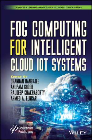 Fog Computing for Intelligent Cloud–IoT Systems de Chandan Banerjee