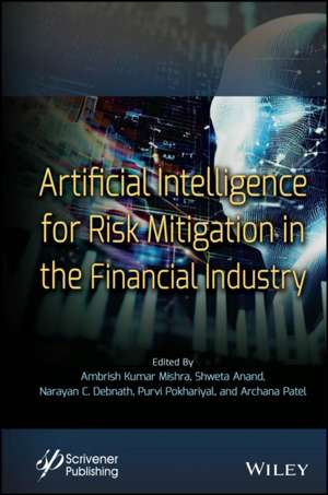 Artificial Intelligence for Risk Mitigation in the Financial Industry de Ambrish Kumar Mishra