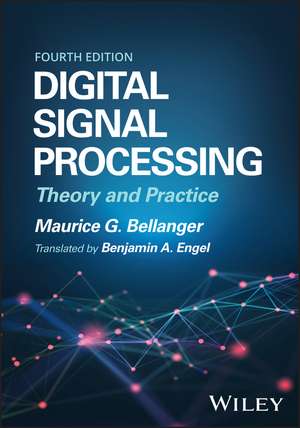 Digital Signal Processing: Theory and Practice, 10 th Edition de M Bellanger