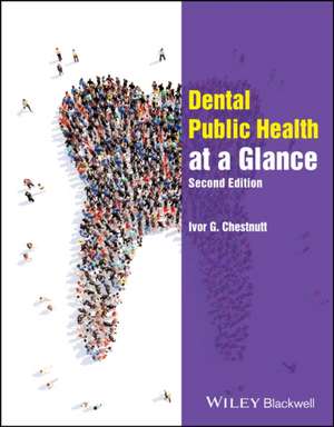 Dental Public Health at a Glance, Second Edition de I Chestnutt