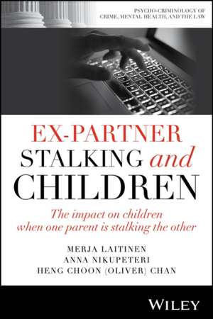 Ex–Partner Stalking and Children: The impact on ch ildren when one parent is stalking the other de Chan