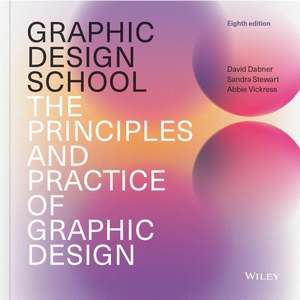 Graphic Design School: The Principles and Practice of Graphic Design, 8th Edition de Dabner