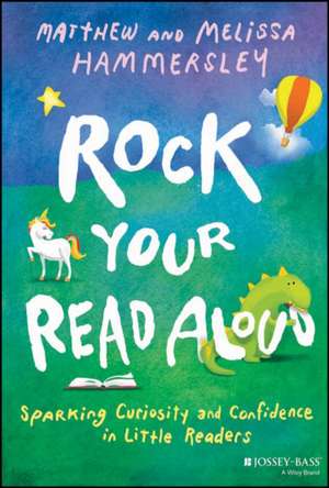 Rock Your Read Aloud: Sparking Curiosity and Confi dence in Little Readers de Hammersley