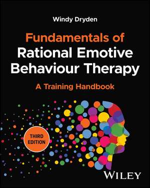 Fundamentals of Rational Emotive Behaviour Therapy – A Training Handbook, 3rd Edition de W Dryden