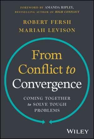 From Conflict to Convergence: Coming Together to S olve Tough Problems de Fersh