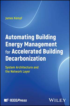 Automating Building Energy Management for Accelerated Building Decarbonization: System Architecture and the Network Layer de James Kempf