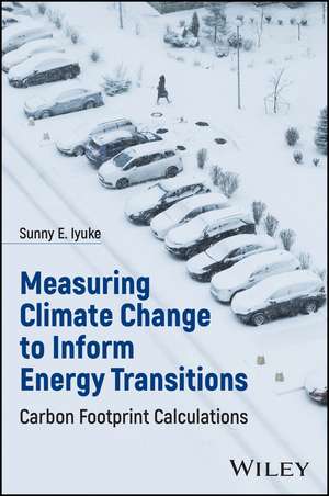 Measuring Climate Change to Inform Energy Transiti ons: Carbon Footprint Calculations de Iyuke