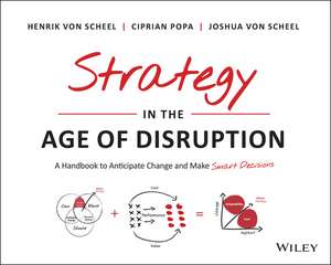 Strategy in the Age of Disruption – A Handbook to Anticipate Change and Make Smart Decisions de H Von Scheel