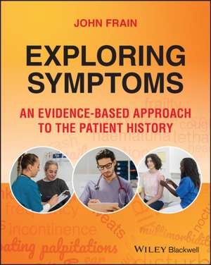 Exploring Symptoms an evidence–based approach to the patient history de Frain