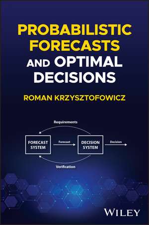 Probabilistic Forecasts and Optimal Decisions de Krzysztofowicz