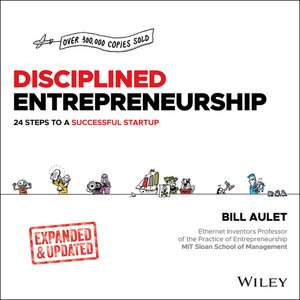 Disciplined Entrepreneurship Expanded and Updated: 24 Steps to a Successful Startup de Aulet