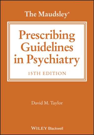 The Maudsley Prescribing Guidelines, 15th Edition de Taylor