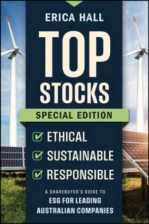 Top Stocks Special Edition – Ethical, Sustainable, Responsible: A Sharebuyer′s Guide to ESG for Leading Australian Companies de E Hall