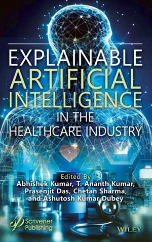 Explainable Artificial Intelligence in the Healthcare Industry de Abhishek Kumar