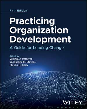 Practicing Organization Development: A Guide for L eading Change, Fifth Edition de Jacqueline M. Stavros