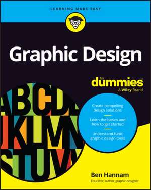 Graphic Design For Dummies de Ben Hannam