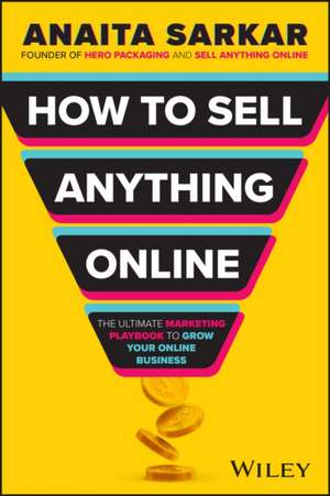 How to Sell Anything Online de A Sarkar