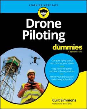 Drone Piloting For Dummies de Curt Simmons