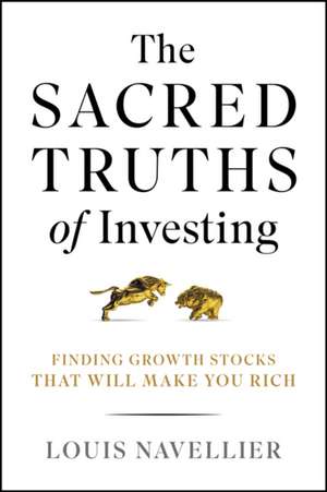 The Sacred Truths of Investing de Louis Navellier