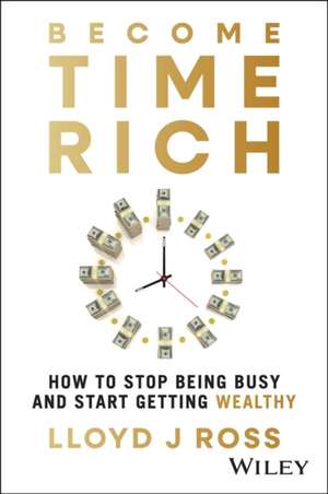 Become Time Rich de Lloyd J Ross