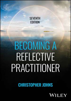 Becoming a Reflective Practitioner de Christopher Johns
